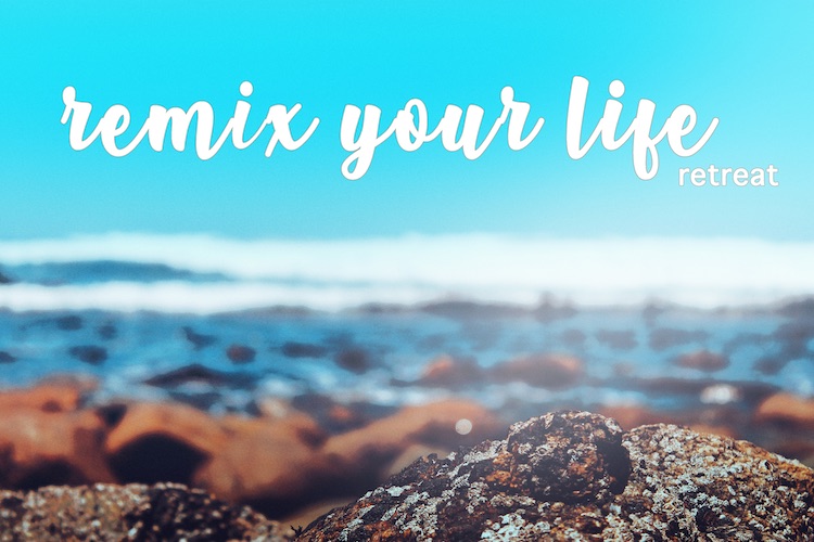 Remix Your Life Retreat